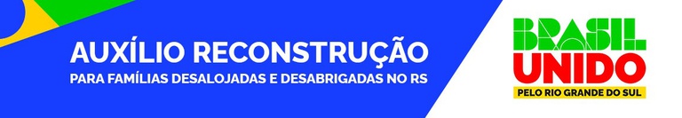 Não fique de fora: Mais de 368 mil famílias foram aprovadas para o Auxílio Reconstrução, confira se a sua está entre elas!